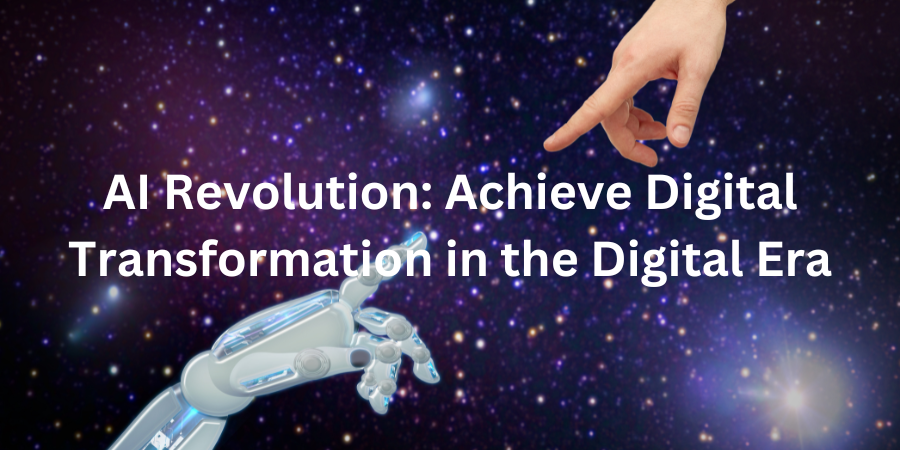 AI Revolution: Achieve Digital Transformation in the Digital Era