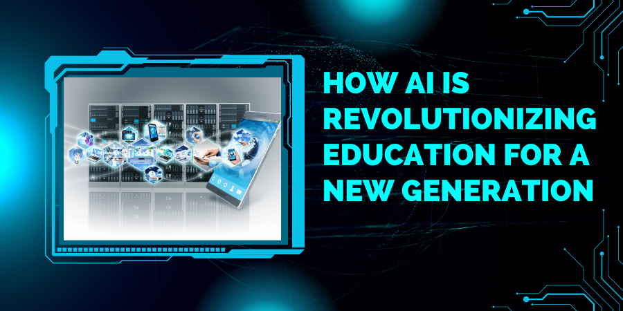 How AI is Revolutionizing Education for a New Generation